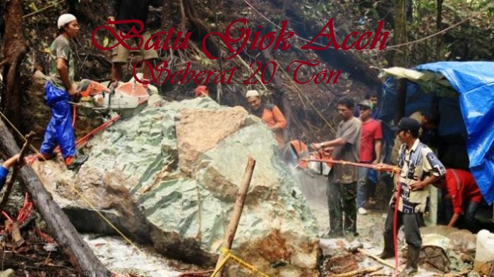 Batu Giok Aceh Seberat 20 Ton